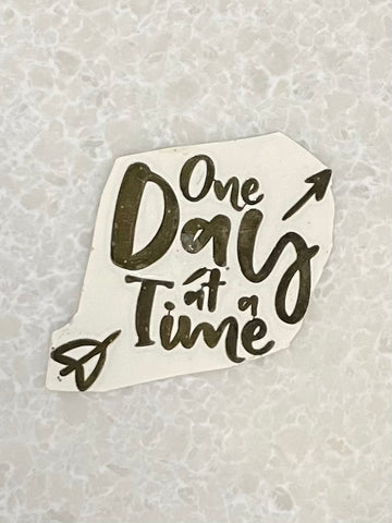 METAL STICKER- ONE DAY AT A TIME