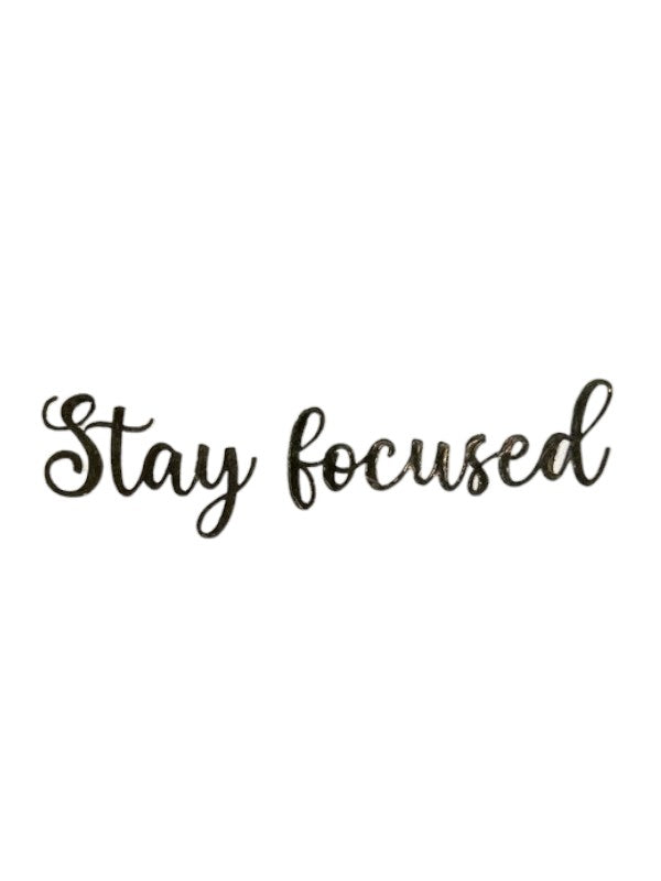 METAL STICKER- STAY FOCUSED