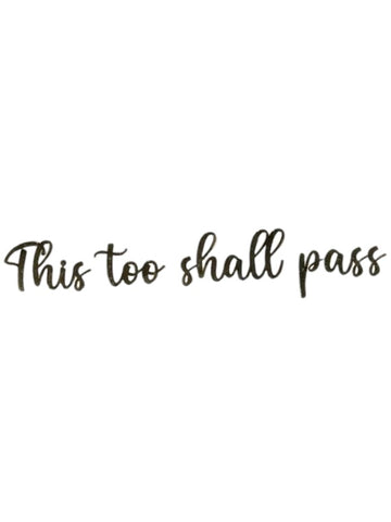 METAL STICKER- THIS TOO SHALL PASS